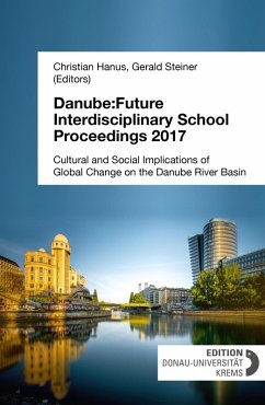 Danube:Future Interdisciplinary School Proceedings 2017 (eBook, ePUB) - Hanus (Editor), Christian; Steiner (Editor), Gerald