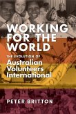 Working for the World: The Evolution of Australian Volunteers International