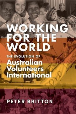 Working for the World: The Evolution of Australian Volunteers International - Britton, Peter