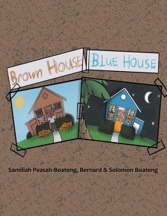 Brown House, Blue House - Peasah-Boateng, Samiliah; Boateng, Solomon; Boateng, Bernard