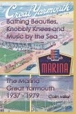 Bathing Beauties, Knobbly Knees and Music by the Sea: The Marina, Great Yarmouth 1937-1979