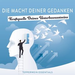 Die Macht Deiner Gedanken - Kraftquelle Deines Unterbewusstseins (MP3-Download) - Essentials, Tepperwein