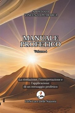 La rivelazione, l'interpretazione e l'applicazione di un messaggio profetico - Petrarca, Apostolo Vincenzo