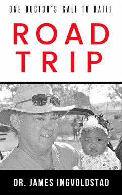 Road Trip: A Doctor's Call to Haiti - Ingvoldstad, James
