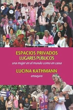 Espacios Privados, Lugares Públicos: Una Mujer En El Mundo Como En Casa - Kathmann, Lucina