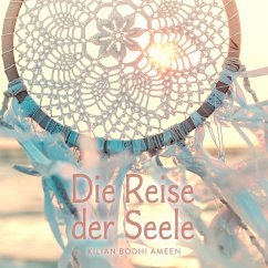 Die Reise der Seele (MP3-Download) - Ameen, Kilian Bodhi