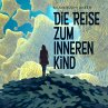 Die Reise zum Inneren Kind... - Bild 1