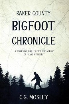 Baker County Bigfoot Chronicle - Mosley, C. G.