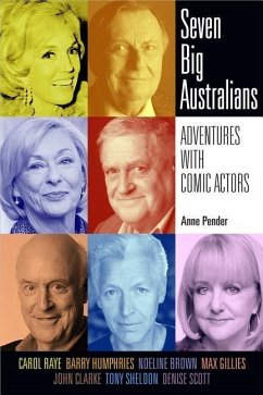 Seven Big Australians: Adventures with Comic Actors - Pender, Anne
