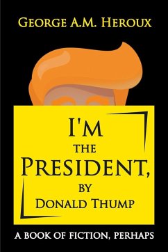 I'm the President, by Donald Thump