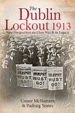 The Dublin Lockout, 1913: New Perspectives on Class War & Its Legacy