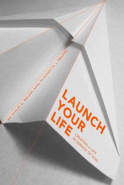 Launch Your Life: Creating a Life in Service of God - Bruns, Philip E.; Bruns, Elizabeth J.