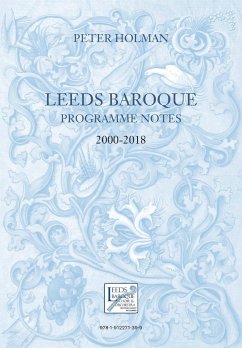 Leeds Baroque Programme Notes 2000-2018 - Holman, Peter