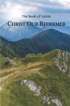 Christ Our Redeemer: The Book of Isaiah - Farrar, Lucian
