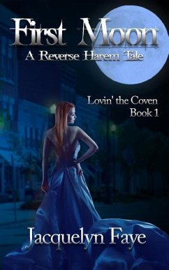 First Moon: A Reverse Harem Tale - Faye, Jacquelyn