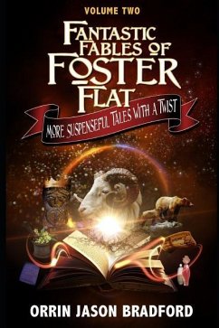 Fantastic Fables of Foster Flat Volume Two - Bradford, Orrin Jason