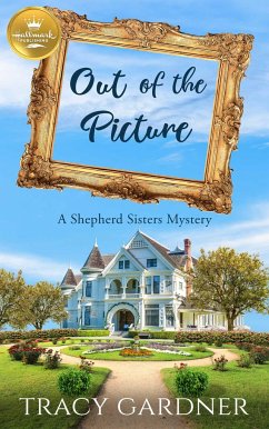 Out of the Picture: A Shepherd Sisters Mystery from Hallmark Publishing - Gardner, Tracy