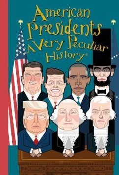 American Presidents: A Very Peculiar History(tm) - Arscott, David