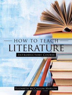 How to Teach Literature - Marlow, Elizabeth McCallum