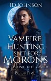 Vampire Hunting Isn't for Morons (The Chronicles of Cassidy, #5) (eBook, ePUB)