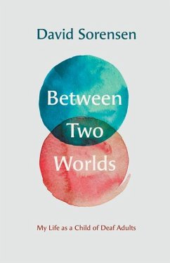 Between Two Worlds: My Life as a Child of Deaf Adults - Sorensen, David