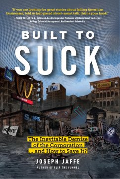 Built to Suck: The Inevitable Demise of the Corporation...and How to Save It? - Jaffe, Joseph