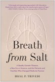 Breath from Salt: A Deadly Genetic Disease, a New Era in Science, and the Patients and Families Who Changed Medicine Forever