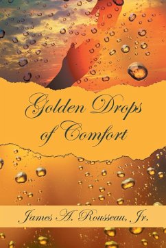 Golden Drops of Comfort - Rousseau Jr., James A.