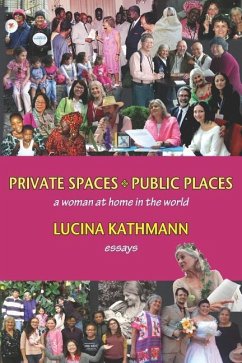 Private Spaces, Public Places: A Woman at Home in the World - Kathmann, Lucina