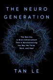 The Neurogeneration: The New Era in Brain Enhancement That Is Revolutionizing the Way We Think, Work, and Heal