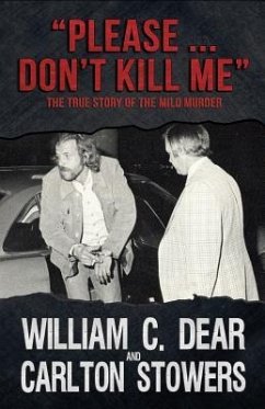 Please ... Don't Kill Me: The True Story of the Milo Murder - Stowers, Carlton; Dear, William C.