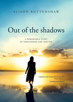 Out of the Shadows: A Remarkable Story of Forgiveness and Healing - Buttenshaw, Alison