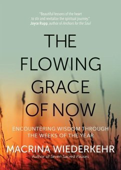 The Flowing Grace of Now - Wiederkehr, Macrina