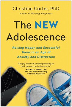 The New Adolescence: Raising Happy and Successful Teens in an Age of Anxiety and Distraction - Carter, Christine