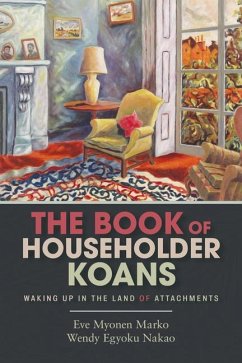 The Book of Householder Koans - Myonen Marko, Roshi Eve; Egyoku Nakao, Roshi Wendy