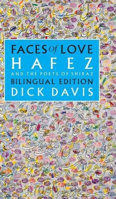 Faces of Love: Hafez and the Poets of Shiraz: Bilingual Edition - Davies, Dick; Hafez; Khatun, Jahan Malek