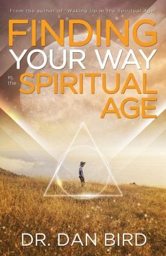 Finding Your Way in the Spiritual Age - Bird, Dr. Dan (Dr. Dan Bird)