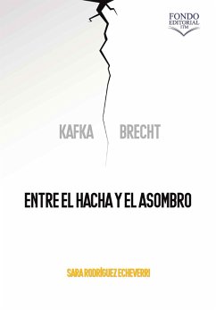 Kafka y Brecht: entre el hacha y el asombro (eBook, PDF) - Rodríguez Echeverri, Sara