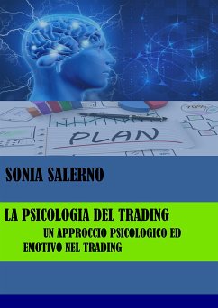 La psicologia del trading, un approccio psicologico ed emotivo nel trading (eBook, ePUB) - SALERNO, SONIA