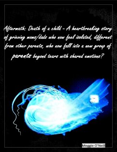 Cover Aftermath: Death of a Child, a Heartbreaking Story of Grieving Moms/Dads who now Feel Isolated, Different From Other Parents, and Fall Into a new Group of Parents Beyond Tears with Shared Emotion (eBook, ePUB)