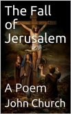 The Fall of Jerusalem / A Poem (eBook, PDF)