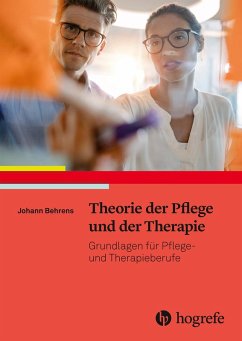 Theorie der Pflege und der Therapie (eBook, ePUB) - Behrens, Johann