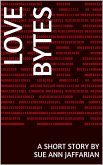 Love Bytes, A Short Story (eBook, ePUB) Love Bytes, A Short Story (eBook, ePUB)