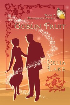 Goblin Fruit (Mysterious Charm, #2) (eBook, ePUB) - Lake, Celia