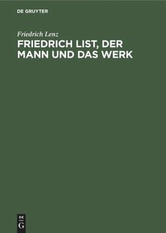 Friedrich List, der Mann und das Werk - Lenz, Friedrich