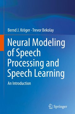 Neural Modeling of Speech Processing and Speech Learning - Kröger, Bernd J.;Bekolay, Trevor