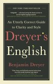 Dreyer's English: An Utterly Correct Guide to Clarity and Style (eBook, ePUB)