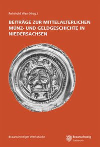 Beiträge zur mittelalterlichen Münz- und Geldgeschichte in Niedersachsen - Wex, Reinhold