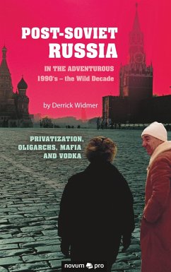 Post-Soviet Russia in the adventurous 1990's ¿ the Wild Decade - Widmer, Derrick