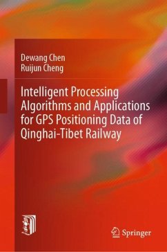 Intelligent Processing Algorithms and Applications for GPS Positioning Data of Qinghai-Tibet Railway - Chen, Dewang;Cheng, Ruijun